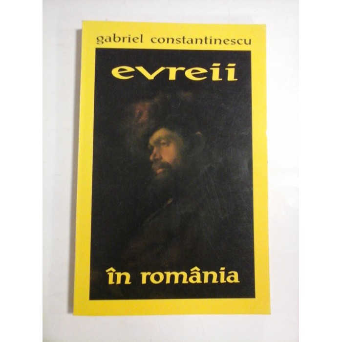 EVREII  IN  ROMANIA  -  Gabriel  CONSTANTINESCU 